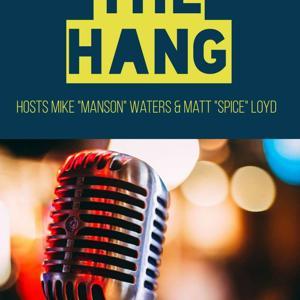 The Hang with Mike "Manson" Waters & Matt "Spice" Lloyd by Matt Loyd & Mike Waters