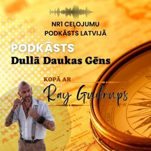 Dullā Daukas gēns / Nr1 Ceļojumu podkāsts Latvijā by Ray Gudrups