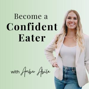 Become a Confident Eater: Overcome Overeating, Establish Healthy Eating Habits by Amber Abila - Binge Eating + Overeating Coach