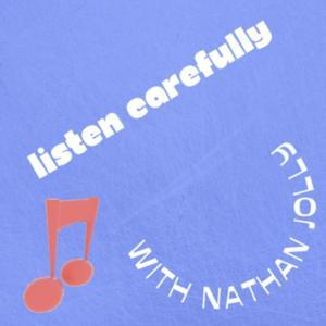 Listen Carefully with Nathan Jolly by Listen Carefully