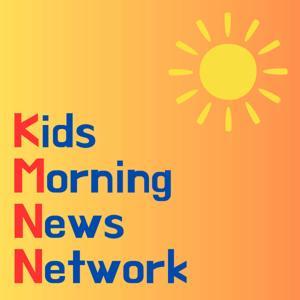Kids Morning News Network: an informational and educational podcast that's kid-friendly, fun and free by Kids Morning News Network