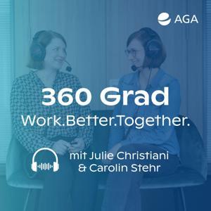 360 Grad Work.Better.Together by AGA - Der Podcast