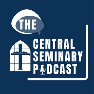 The Central Seminary Podcast by The Central Seminary Podcast