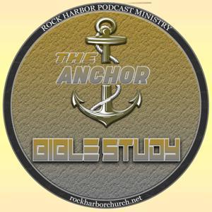 The Anchor Bible Study Podcast by Rock Harbor Church