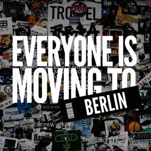 Everyone Is Moving To Berlin by Manuel Salmann & Jae Staten
