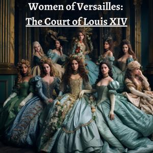 Women of Versailles: The Court of Louis XIV by Arthur-Léon Imbert de Saint-Amand