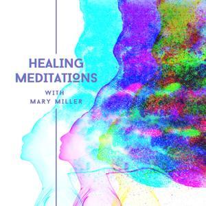 Healing Meditations by Mary S. Miller MSW, LISW