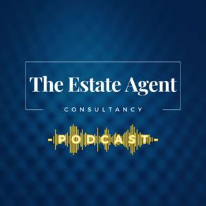 The Estate Agent Consultancy Podcast by The Estate Agent Consultancy