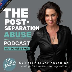 The Post-Separation Abuse Podcast by Danielle Black
