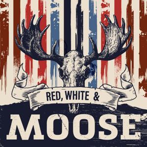 Red, White and Moose by Red, White and Moose