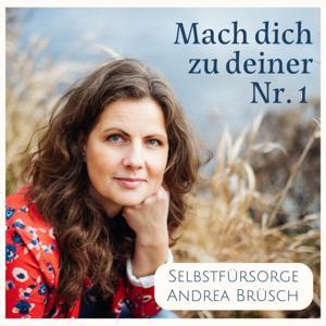 Mach dich zu deiner Nr. 1 - Der Podcast für deine Selbstfürsorge. by Andrea Brüsch