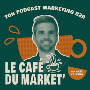 Le café du market' ☕ ton podcast marketing B2B by Le café du market'