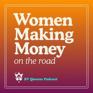 Women Making Money on the Road | RV Travel, Business Ownership, Branding by RV Queens Podcast