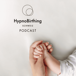 HypnoBirthing Schweiz Podcast für Schwangerschaft und Geburt by Hypnobirthing Schweiz