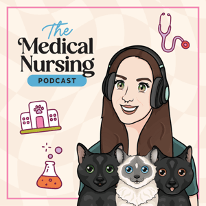 Medical Nursing Podcast | CPD for Veterinary Nurses by Laura Jones RVN VTS(IM-SA)