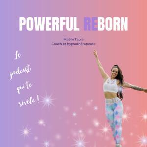 POWERFUL REBORN by Maëlle Tapia