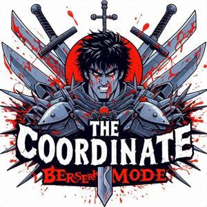 The Coordinate: Berserk Mode | A Berserk Podcast (formally an Attack on Titan Podcast) by We Can Make This Work Probably