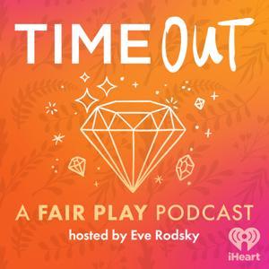 Time Out: A Fair Play Podcast by iHeartPodcasts