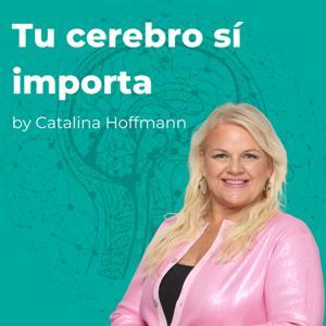 Tu cerebro sí importa by Catalina Hoffmann