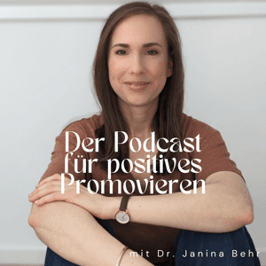 Der Podcast für positives Promovieren by Dr. Janina Behr