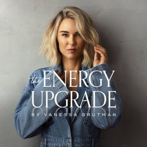 The Energy Upgrade Podcast by Vanessa Grutman, IHP