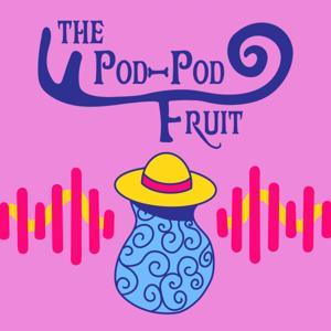 The Pod-Pod Fruit by Pod-Pod Fruit Presents