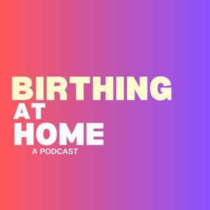 Birthing at Home: A Podcast by Elsie