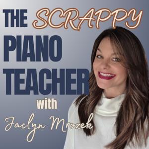 The Scrappy Piano Teacher Podcast by Jaclyn Mrozek