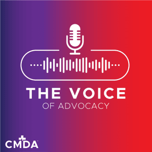 The Voice of Advocacy by Christian Medical & Dental Associations® (CMDA)