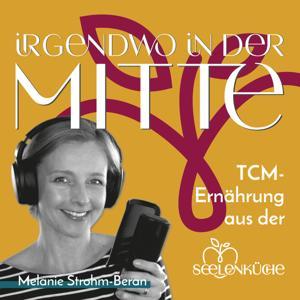 Irgendwo in der Mitte - TCM-Ernährung aus der Seelenküche by Melanie Strohm-Beran