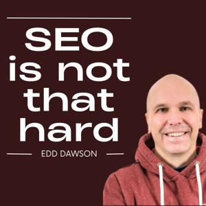 SEO Is Not That Hard by Edd Dawson