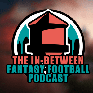 The In-Between Fantasy Football Podcast by In-Between Media
