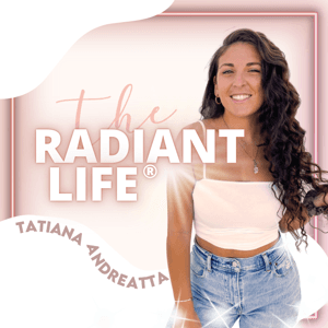 The Radiant Life®: Mindset & Manifestation by Tatiana Couto