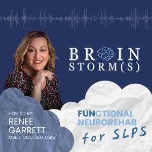 Brainstorms: Functional Neurorehab for SLPs by Renee Garrett, MSEd, CCC-SLP, CBIS