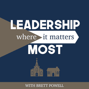 Leadership Where it Matters Most by Brett Powell