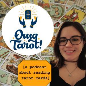 Omg Tarot! A Podcast About Reading Tarot Cards by Omg Tarot!