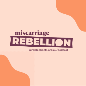 The Miscarriage Rebellion by The Pink Elephants Support Network