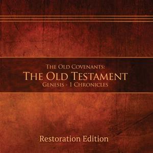 The Old Covenants: Genesis - 1 Chronicles - Restoration Edition (Narrated by Tony) by Restoration Scriptures Foundation