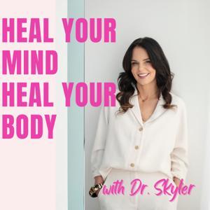 Heal Your Mind, Heal Your Body by Dr. Skyler Hamilton