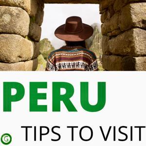 Tips to Visit Peru by Brad Goodman