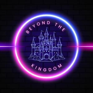 Beyond the Kingdom: A Disney Podcast by Josh and Monika Smith