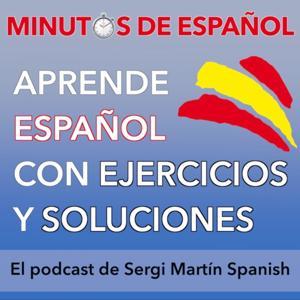 MINUT⏱S de ESPAÑOL Audios con EJERCICIOS y SOLUCIONES para aprender español de Sergi Martín Spanish. by Sergi Martin