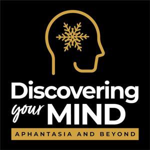 Discovering Your Mind - Aphantasia and Beyond by Shane's Brain