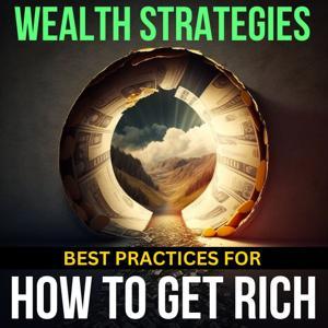 How to Get Rich - Wealth Strategies by Sol Good Network