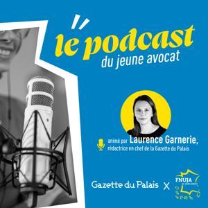 Le podcast du jeune avocat by Gazette du Palais / Lextenso et la FNUJA