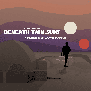 Beneath Twin Suns: A Star Wars Podcast by Massive Breakdown Podcasts