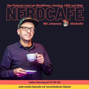 nerdcafe. Der Podcast rund um WordPress, Hosting, CMS und Web. by Johannes Mairhofer