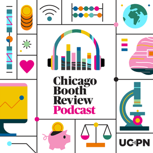 Chicago Booth Review Podcast by Josh Stunkel