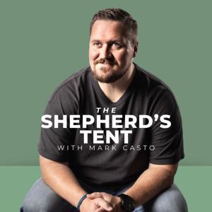 The Shepherd’s Tent with Mark Casto by Mark Casto