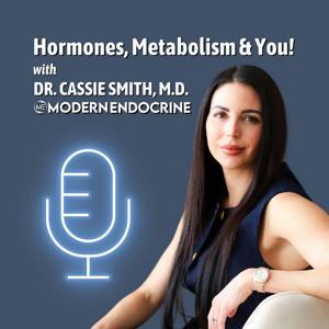 Hormones, Metabolism & You! by Cassie Smith